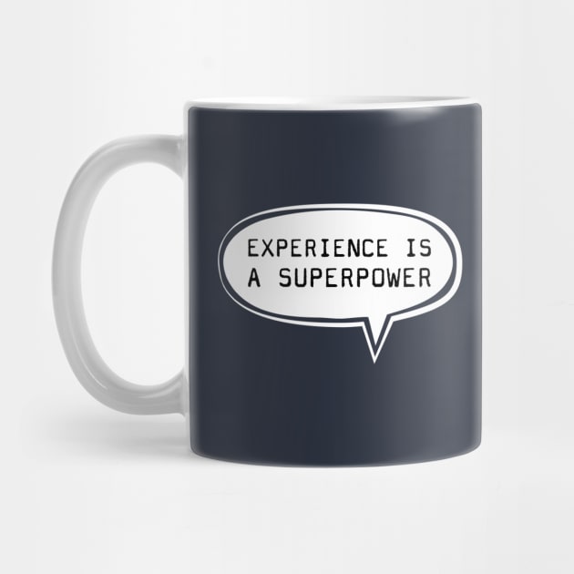 Experience is a superpower by TompasCreations
